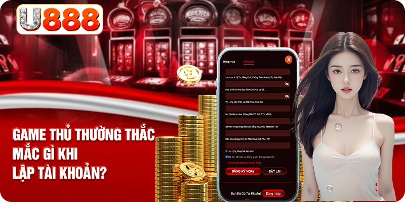 Game thủ thường thắc mắc gì khi lập tài khoản?