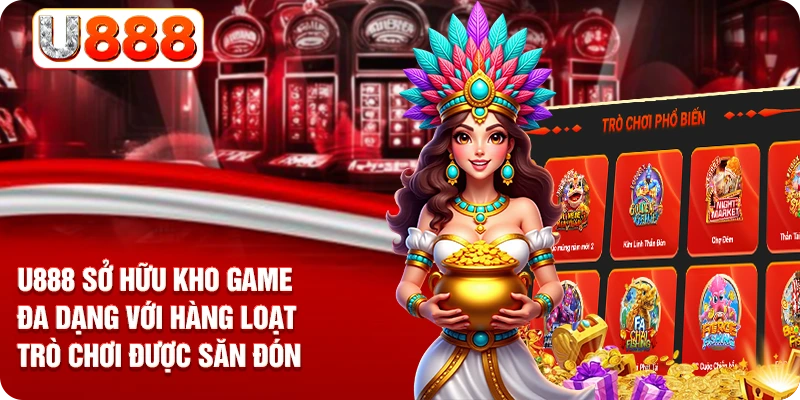 U888 sở hữu kho game đa dạng với hàng loạt trò chơi được săn đón