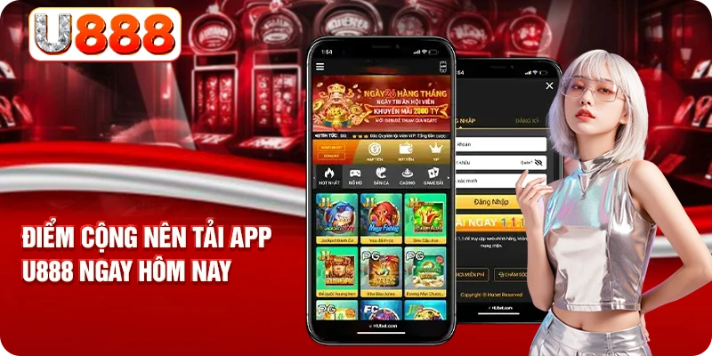Điểm cộng nên tải app U888 ngay hôm nay